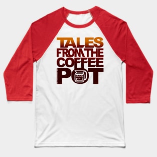 TALES FROM THE COFFEE POT 2023 Baseball T-Shirt